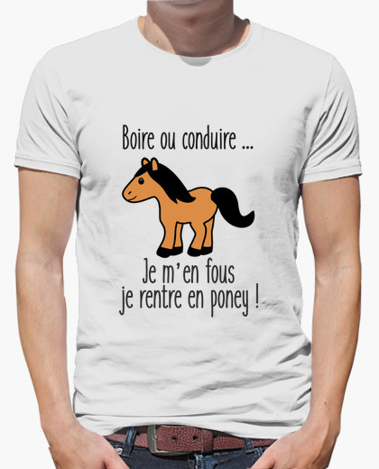 Boire ou conduire je m en fous je rentre en poney