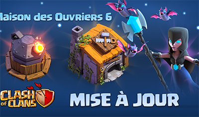 Maison des Ouvriers niveau 6 ! Clash of Clans