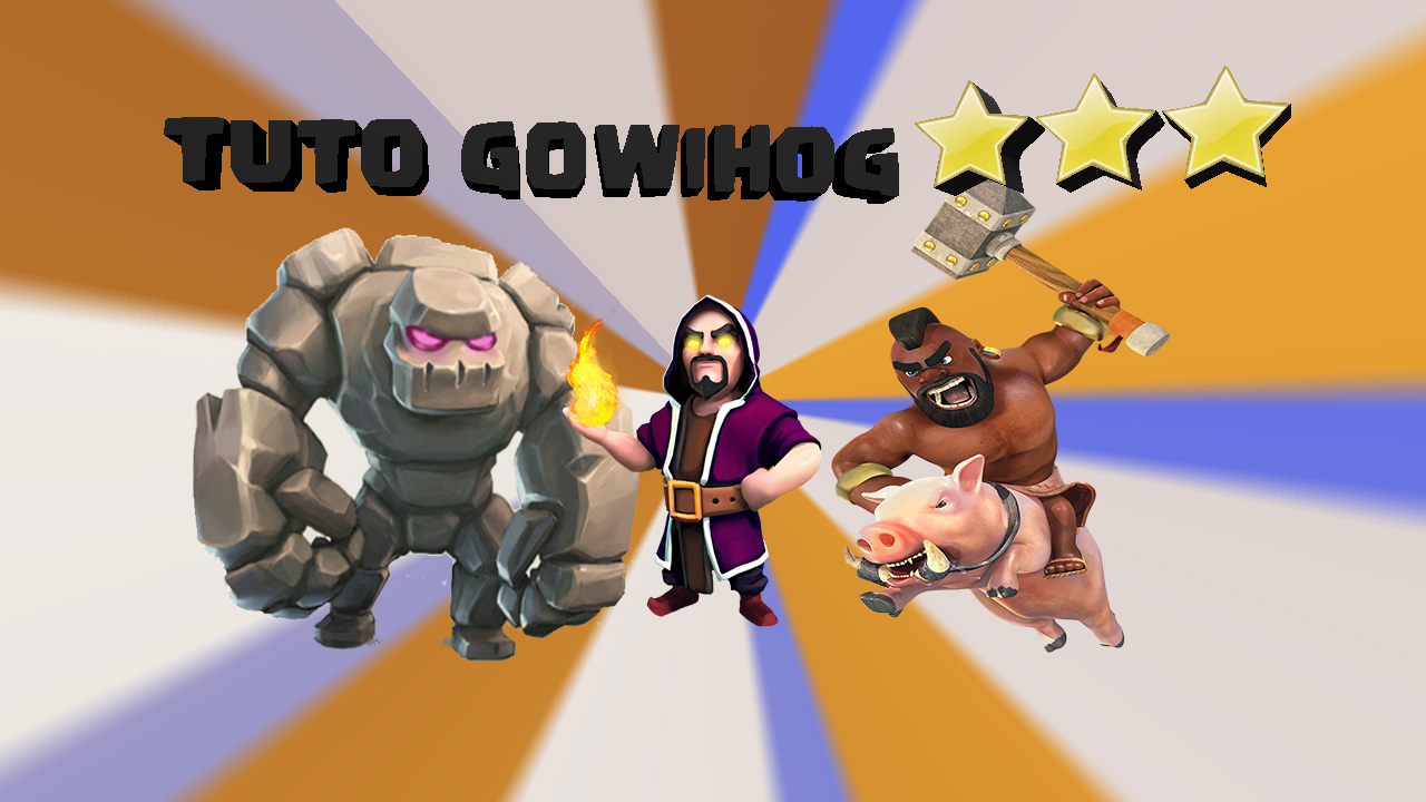 Tuto strategie attaque gowihog gdc coc